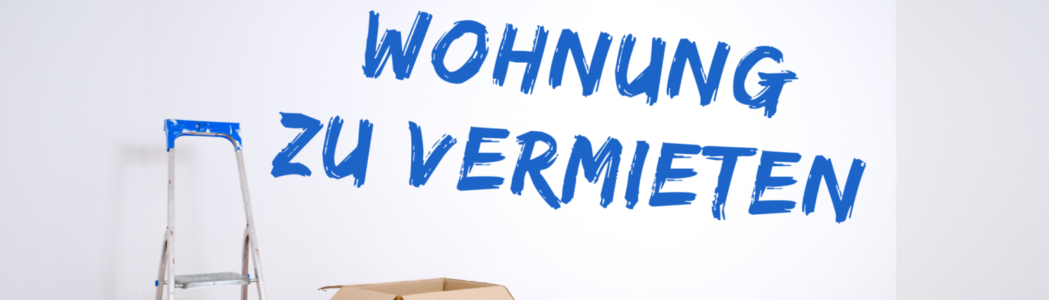 Wohnung zu vermieten Eine leere Wohnung mit dem Anstrich "Wohnung zu Vermieten" und ein paar Umzugskartons und Streichutensilien im Vordergrund - Martina Wagner Immobilien