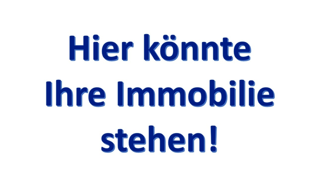 Hier könnte Ihre Immobilie stehen - Martina Wagner Immobilien